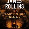 Le labyrinthe des os de James Rollins Le labyrinthe des os de James Rollins