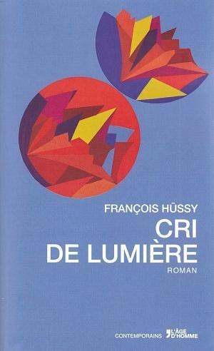 Cri de lumière, de François Hüssy