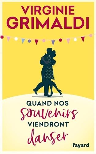 Quand nos souvenirs viendront danser de Virginie Grimaldi Quand nos souvenirs viendront danser de Virginie Grimaldi