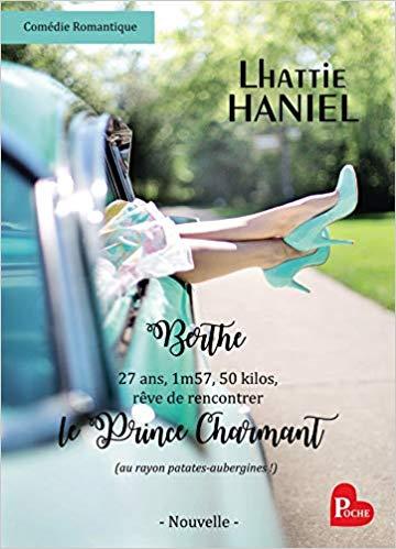 Mon avis sur Berthe, 27 ans , 1m57 , 50 kg, rêve de rencontrer le Prince Charmant de Lhattie Haniel