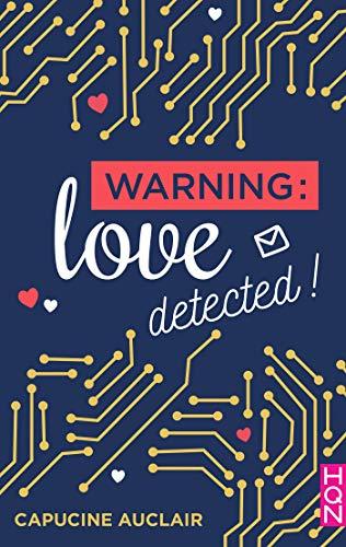 A vos agendas : Découvrez Warning : love detected de Capucine Auclair A vos agendas : Découvrez Warning : love detected de Capucine Auclair