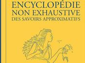 Encyclopédie exhaustive savoirs approximatifs, chronique approximative
