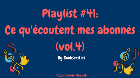{Musique} Playlist #41 : Ce qu’écoutent mes abonnés (vol.4) – @Bookscritics {Musique} Playlist #41 : Ce qu’écoutent mes abonnés (vol.4) – @Bookscritics