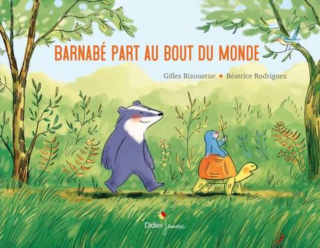 Barnabé part au bout du monde de Gilles Bizouerne (Auteur) & Béatrice Rodriguez (Illustrations)