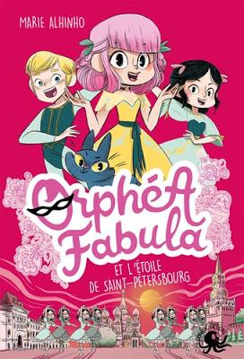 Orphéa Fabula et l'étoile de Saint-Pétersbourg - Tome 4 de Marie Alhinho