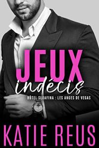 Hôtel Serafina : Les Anges de Vegas, Tome 1 : Jeux indécis de Katie Reus – Une novella torride !