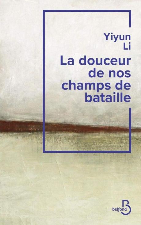 La douceur de nos champs de bataille de Yiyun Li
