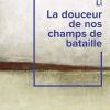 La douceur de nos champs de bataille de Yiyun Li