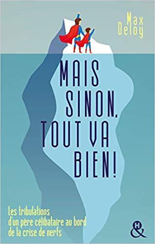 Mon avis sur Mais , sinon tout va bien de Max Deloy