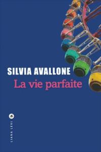 La vie parfaite de Silvia Avallone