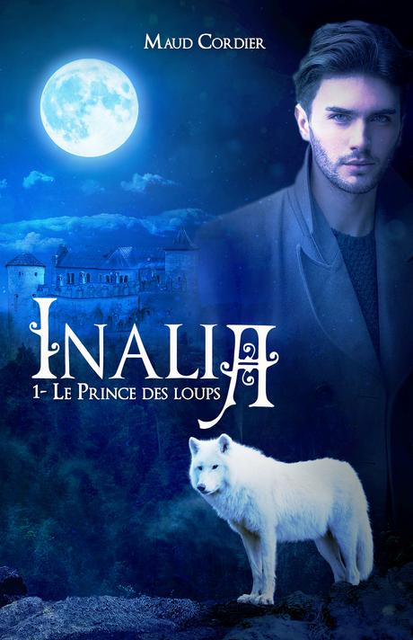 Inalia, tome 1 : Le prince des loups, Maud Cordier
