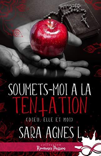 A vos agendas : Découvrez Soumets-moi à la tentation de Sara Agnès L A vos agendas : Découvrez Soumets-moi à la tentation de Sara Agnès L