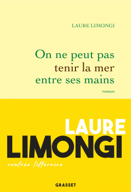 Laure Limongi – On ne peut pas tenir la mer entre ses mains ***