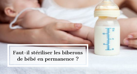 Faut-il stériliser les biberons de bébé en permanence ?
