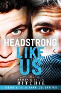 Cover Reveal – Découvrez  la couverture de Headstrong Like Us (Like Us #6) de Krista & Becca Ritchie