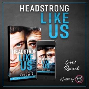 Cover Reveal – Découvrez  la couverture de Headstrong Like Us (Like Us #6) de Krista & Becca Ritchie