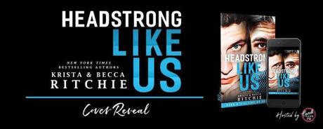 Cover Reveal – Découvrez  la couverture de Headstrong Like Us (Like Us #6) de Krista & Becca Ritchie