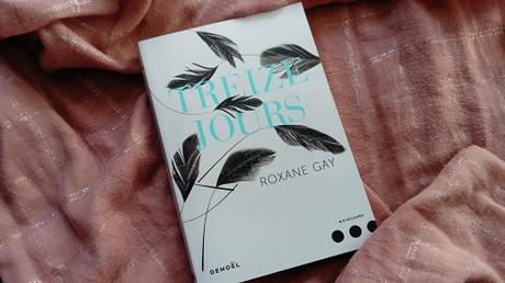 Treize jours – Roxane Gay Treize jours – Roxane Gay