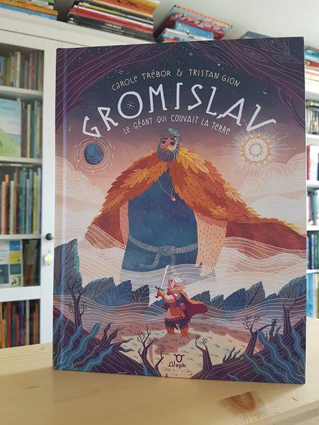 GROMISLAV - Le géant qui couvait la Terre de Carole Trébor et Tristan Gion
