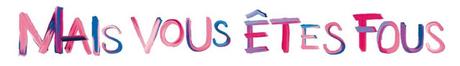 [CONCOURS] : Gagnez votre DVD du film Mais vous êtes fous !
