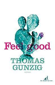 Feel good de Thomas Gunzig… dans « ma rentrée littéraire » !