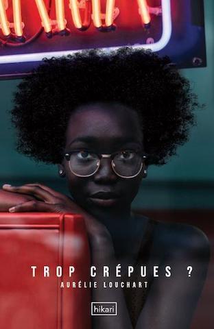 Critique livre – Trop crépues ? : les racines d’une revendication capillaire