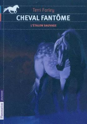 Cheval Fantôme, tome 1 : L'étalon sauvage - Terri Farley