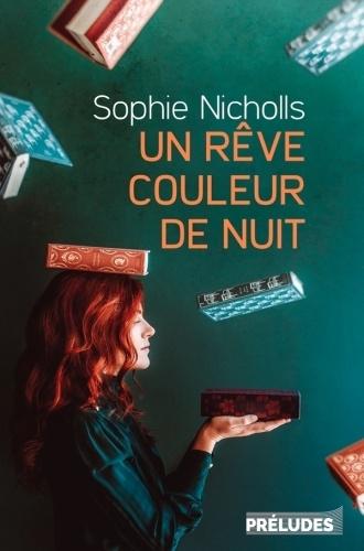 Un rêve couleur de nuit - Sophie Nicholls