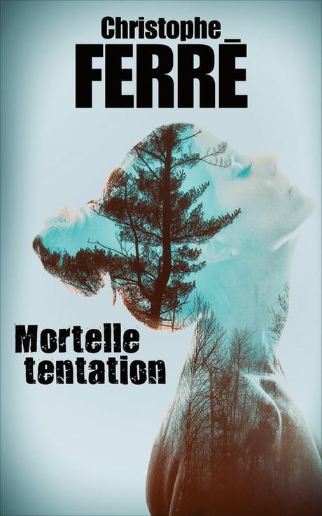 Mortelle tentation - Christophe FerrÃ© - Livre - France Loisirs