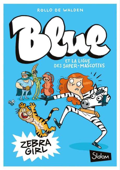 Blue et la Ligue des Super-Mascottes T1 de Rollo de Walden
