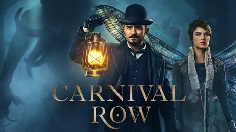 [Série Tv] Carnival Row : Une très bonne série !