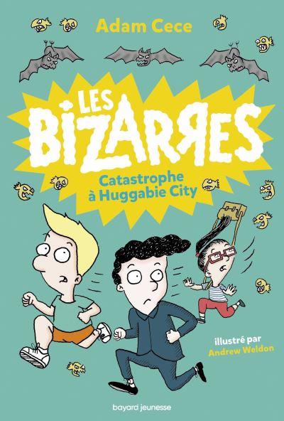 Les Bizarres, tome 1 - Catastrophe à Huggabie City