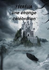 Féerélia, tome 1,5 : Une étrange célébration de Florina L’Irlandaise Féerélia, tome 1,5 : Une étrange célébration de Florina L’Irlandaise