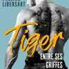 Tiger – Entre ses griffes de Pauline Libersart