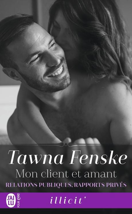 Relations publiques, rapports privés, Tome 1 : Mon client et amant de Tawna Fenske