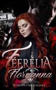 Féerélia, tome 3 : Floryanna de Florina L’Irlandaise Féerélia, tome 3 : Floryanna de Florina L’Irlandaise
