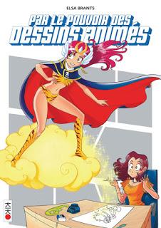 Par le pouvoir des dessins animés d'Elsa Brants chez Kana