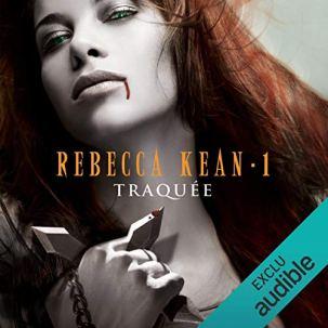 Rebecca Kean, T1: Traquée ♫