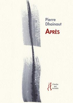 Pierre Dhainaut, Après  par Isabelle Lévesque