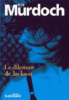 Le dilemme de Jackson d'Iris Murdoch son dernier roman, traduit par Paule Guirvach