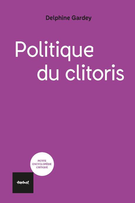 #Culture - #Livre - Politique du clitoris de Delphine Gardey