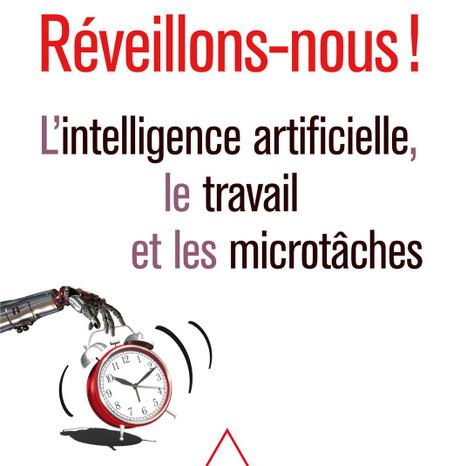 #Culture - #LIVRE - RÉVEILLONS-NOUS ! L'intelligence artificielle, le travail et les microtâches !