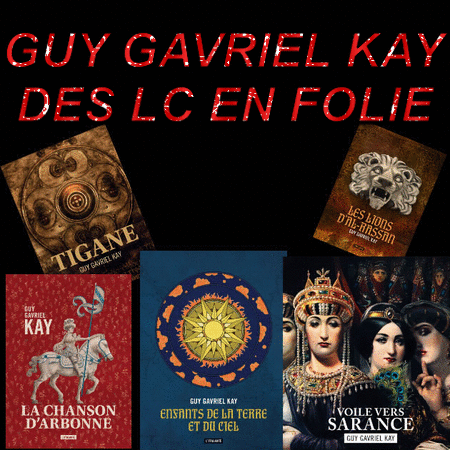 Guy Gavriel Kay, des LC en folie