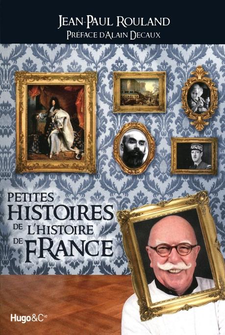 Petites histoires de l'Histoire de France, tome 1 - Jean-Paul Rouland