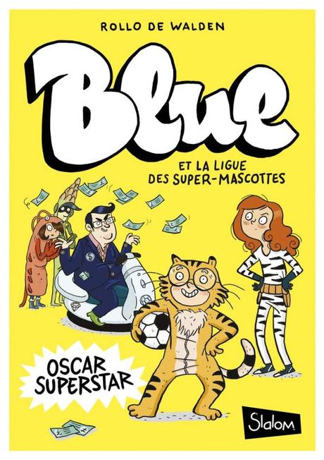 Blue et la Ligue des Super-Mascottes T2 de Rollo de Walden