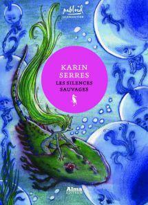 Karin Serres – Les silences sauvages ***