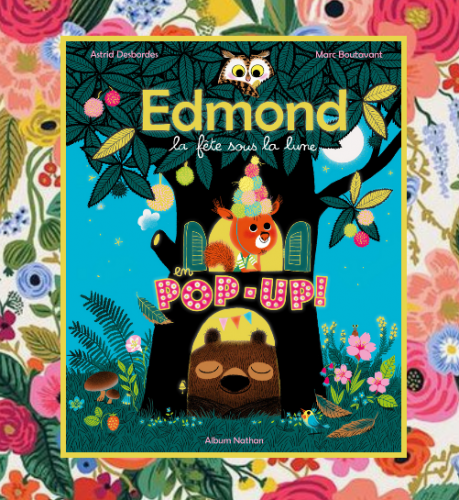 Edmond, la fête sous la lune: pop-up, A.Desbordes & M.Boutavant