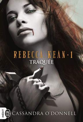 Rebecca Kean, tome 1 : Traquée