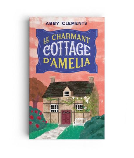 Le Charmant Cottage d’Amélia (Amelia Grey’s Fireside Dream) – Abby Clements