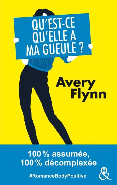 Qu’est-ce qu’elle a ma gueule ? d’Avery Flynn